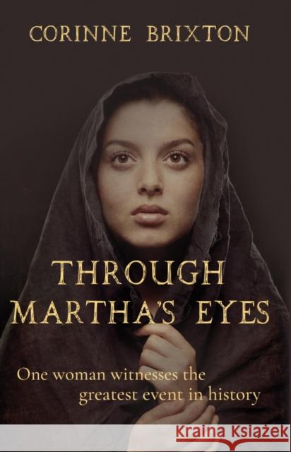 Through Martha's Eyes: One woman witnesses the greatest event in history Corinne Brixton 9781788036283  - książka