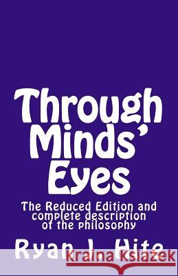 Through Minds Eyes - Reduced Edition: and the complete description of the covenant and philosophy Hite, Ryan J. 9781497485037 Createspace - książka