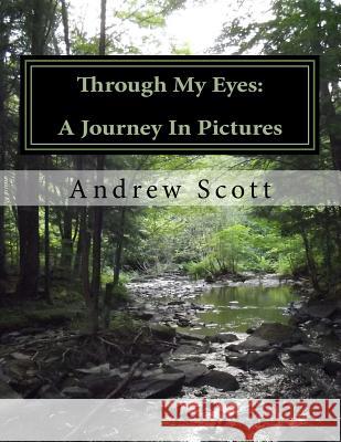 Through My Eyes MR Andrew M. Scott 9781543284935 Createspace Independent Publishing Platform - książka