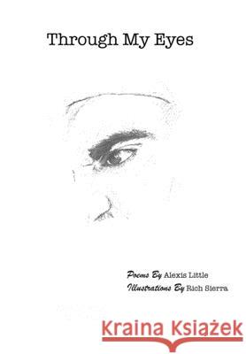 Through My Eyes Richard Sierra Alexis P. Little 9781985415768 Createspace Independent Publishing Platform - książka