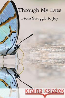 Through My Eyes: From Struggle to Joy D. L. Maes 9781519542618 Createspace Independent Publishing Platform - książka