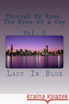 Through My Eyes, The Eyes of a Cop: Volume 2 Blue, Lady in 9781533430274 Createspace Independent Publishing Platform - książka