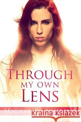 Through My Own Lens Mickie B. Ashling 9781947904194 Ninestar Press, LLC - książka