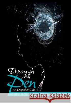 Through My Pen: An Unspoken Tale Diana C. Pineda 9781664131330 Xlibris Us - książka