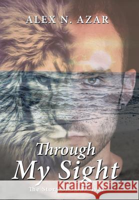 Through My Sight Alex N. Azar 9781543477856 Xlibris Us - książka