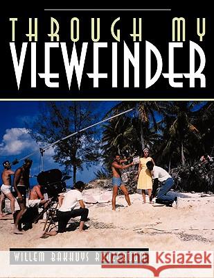 Through My Viewfinder Willem Bakhuys Roozeboom 9781456713270 Authorhouse - książka