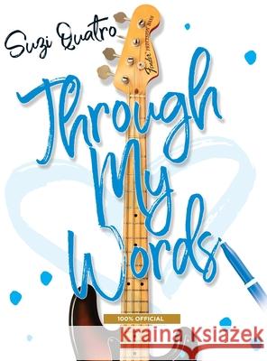 Through My Words Suzi Quatro 9781912587339 New Haven Publishing Ltd - książka