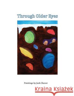 Through Older Eyes: Paintings by Josh Chover Joshua Chover 9781494789299 Createspace - książka