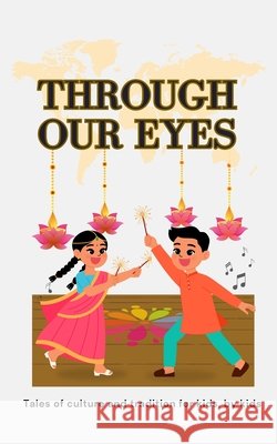 Through Our Eyes: Book 2 - Exciting Multicultural Short Stories Celebrating Heritage and Tradition Aditi Wardhan Singh 9781956870169 Raising World Children LLC - książka