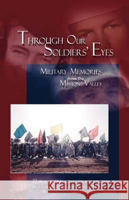 Through Our Soldiers' Eyes: Military Memories from the Mission Valley High School Students in Ronan, Montana 9781412073905 Trafford Publishing - książka