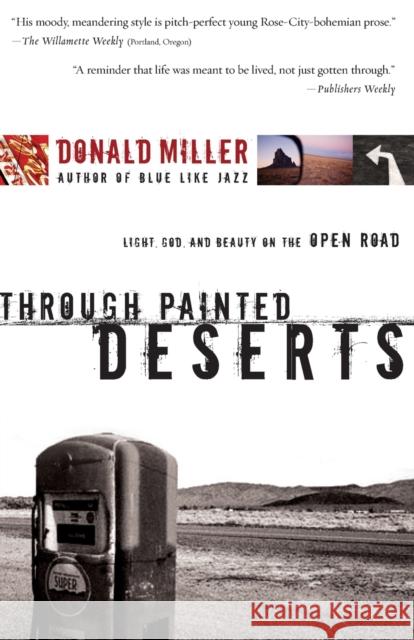 Through Painted Deserts: Light, God, and Beauty on the Open Road Donald Miller 9780785209829 Nelson Books - książka