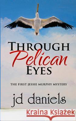Through Pelican Eyes Jd Daniels Peg Cullen 9781939113245 Savvy Press - książka
