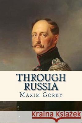 Through Russia Maxim Gorky Ravell                                   C. J. Hogarth 9781536887518 Createspace Independent Publishing Platform - książka