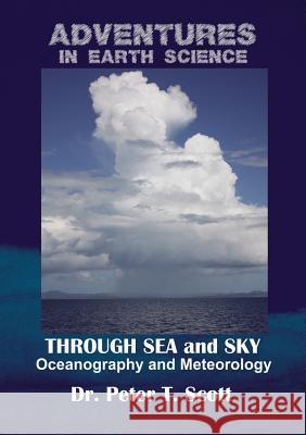 Through Sea and Sky: Oceanography and Meteorology Dr Peter T Scott Dr Peter T Scott Dr Peter T Scott 9780994643322 Felix Publishing - książka