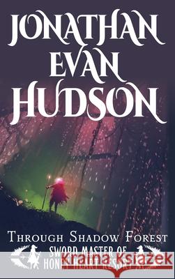 Through Shadow Forest: A New Adult Epic Fantasy Novel Jonathan Evan Hudson 9781955880626 Swordpulp Studios - książka