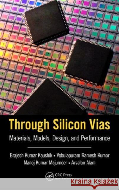 Through Silicon Vias: Materials, Models, Design, and Performance Brajesh Kumar Kaushik 9781498745529 CRC Press - książka