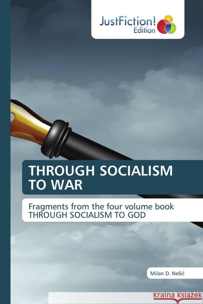 THROUGH SOCIALISM TO WAR D. Nesic, Milan 9786137416785 JustFiction Edition - książka