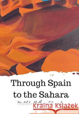 Through Spain to the Sahara Matilda Betham-Edwards 9781720323204 Createspace Independent Publishing Platform - książka