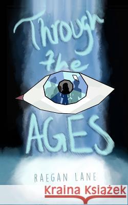 Through the Ages Raegan Lane 9781719252164 Createspace Independent Publishing Platform - książka