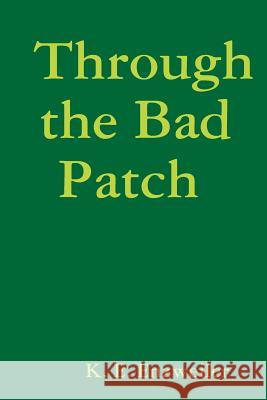 Through the Bad Patch K E Enzweiler 9781387286430 Lulu.com - książka