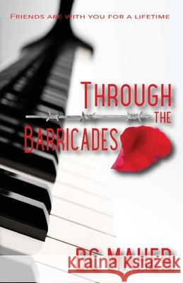 Through the Barricades: Friends Are With You for a Lifetime DC Maher 9781739959807 Squibbler Publishing - książka