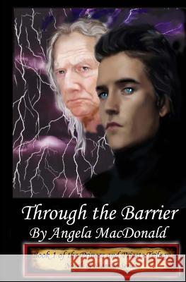 Through the Barrier: Book 1 of the Princes and Priests Trilogy Angela MacDonald 9781481943932 Createspace - książka