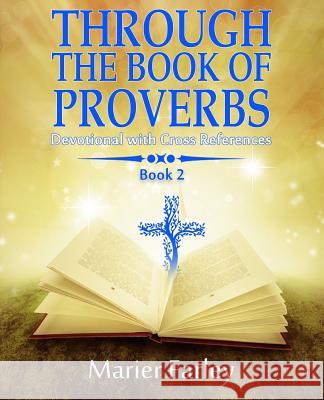 Through The Book Of Proverbs: Devotional With Cross References Book 2 Marier Farley 9781081727833 Independently Published - książka