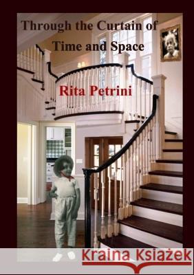 Through the Curtain of Time and Space Rita Petrini 9781326180423 Lulu.com - książka