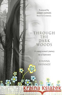 Through the Dark Woods: A Young Woman's Journey Out of Depression Jo Swinney 9781854247681  - książka