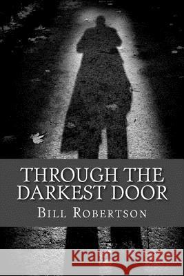 Through the Darkest Door Bill Robertson 9781507894743 Createspace - książka