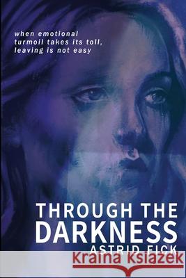 Through the Darkness Astrid Fick 9781763848405 Literary Fiction - książka