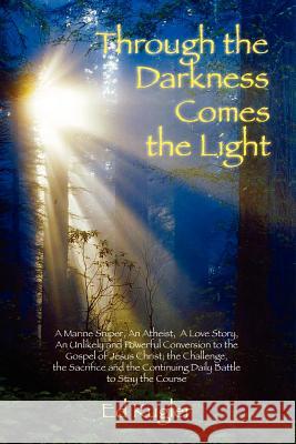 Through the Darkness Comes the Light Ed, Kugler 9781430301479 Lulu.com - książka