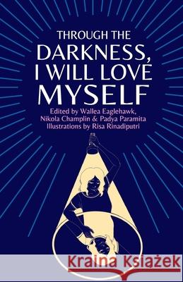 Through the darkness, I will love myself Wallea Eaglehawk Nikola Champlin Padya Paramita 9780645048612 Moonrise - książka