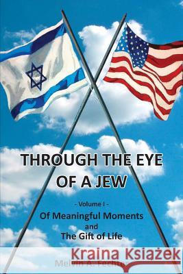 Through the Eye of a Jew - Volume I Melvin Fechter 9781467560986 Melvin A. Fechter - książka