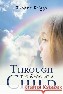 Through the Eyes of a Child Jasper Briggs 9781483493114 Lulu.com - książka