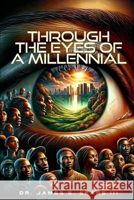 Through The Eyes of a Millennial James E Sears, III 9798332685286 Independently Published - książka