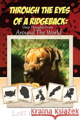 Through the Eyes of a Ridgeback: Deep Thoughts from around the World Henning, Jeanine 9781539985440 Createspace Independent Publishing Platform - książka