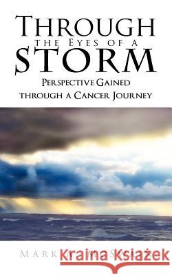 Through the Eyes of a Storm: Perspective Gained through a Cancer Journey McSwain, Mark A. 9781462031924 iUniverse.com - książka