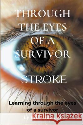 Through the Eyes of a Survivor - Stroke Brian Maram   9798215061190 Brian Maram - książka