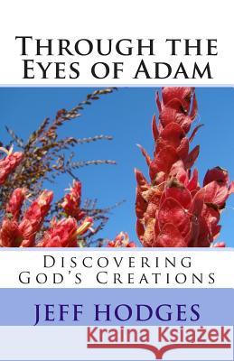 Through the Eyes of Adam: Discovering God's Creations Jeff Hodges 9781500687168 Createspace - książka