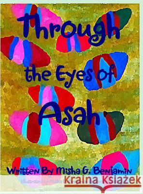 Through the Eyes of Asah Misha G. Benjamin Misha G. Benjamin Tania Rawat 9780988640337 Wordflowers - książka