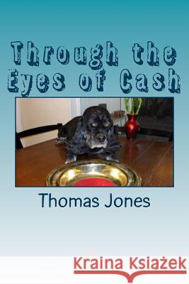 Through the Eyes of Cash Thomas Jones 9781499792188 Createspace - książka