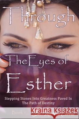 Through the Eyes of Esther: Stepping Stones into Greatness Paved in the Path of Destiny Corral, Michelle 9780997586497 Chesed Publications - książka