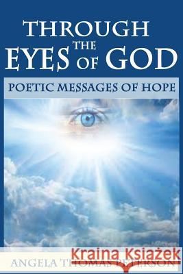 Through The Eyes of God Peterson, Angela Thomas 9781491213957 Createspace - książka