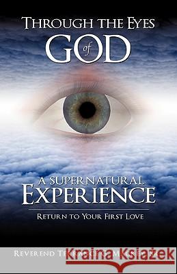 Through the Eyes of God: A Supernatural Experience Sr. Reverend Terrance G. Mackey 9781613791561 Xulon Press - książka