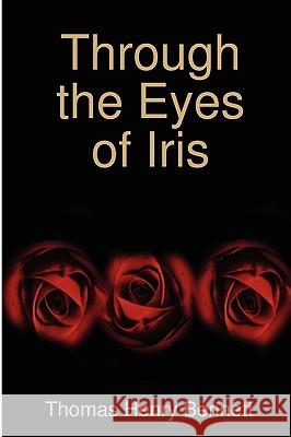 Through the Eyes of Iris Thomas Henry Bennett 9780955854408 Charles Bucket Publishing - książka