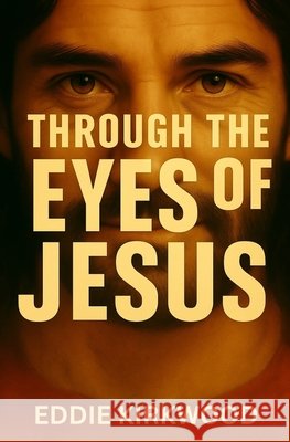 Through The Eyes of Jesus Kirkwood, Eddie 9798295709401 None - książka