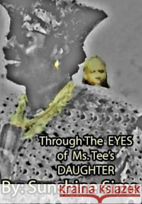 Through the EYES of Ms.Tee's DAUGHTER. Sims, Sunshine 9781502387448 Createspace - książka