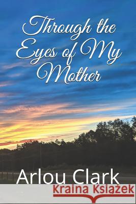 Through the Eyes of My Mother Chris M. Ziegler Arlou Clark 9781792801815 Independently Published - książka