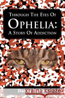 Through the Eyes of Ophelia: A Story of Addiction Butler, David 9781477112694 Xlibris Corporation - książka